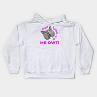 You're Freaking MEOWT! Kids Hoodie